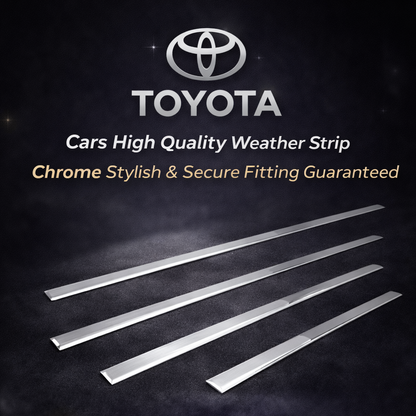 TOYOTA Cars High Quality Weather Strip Chrome Stylish & Secure Fitting guaranteed